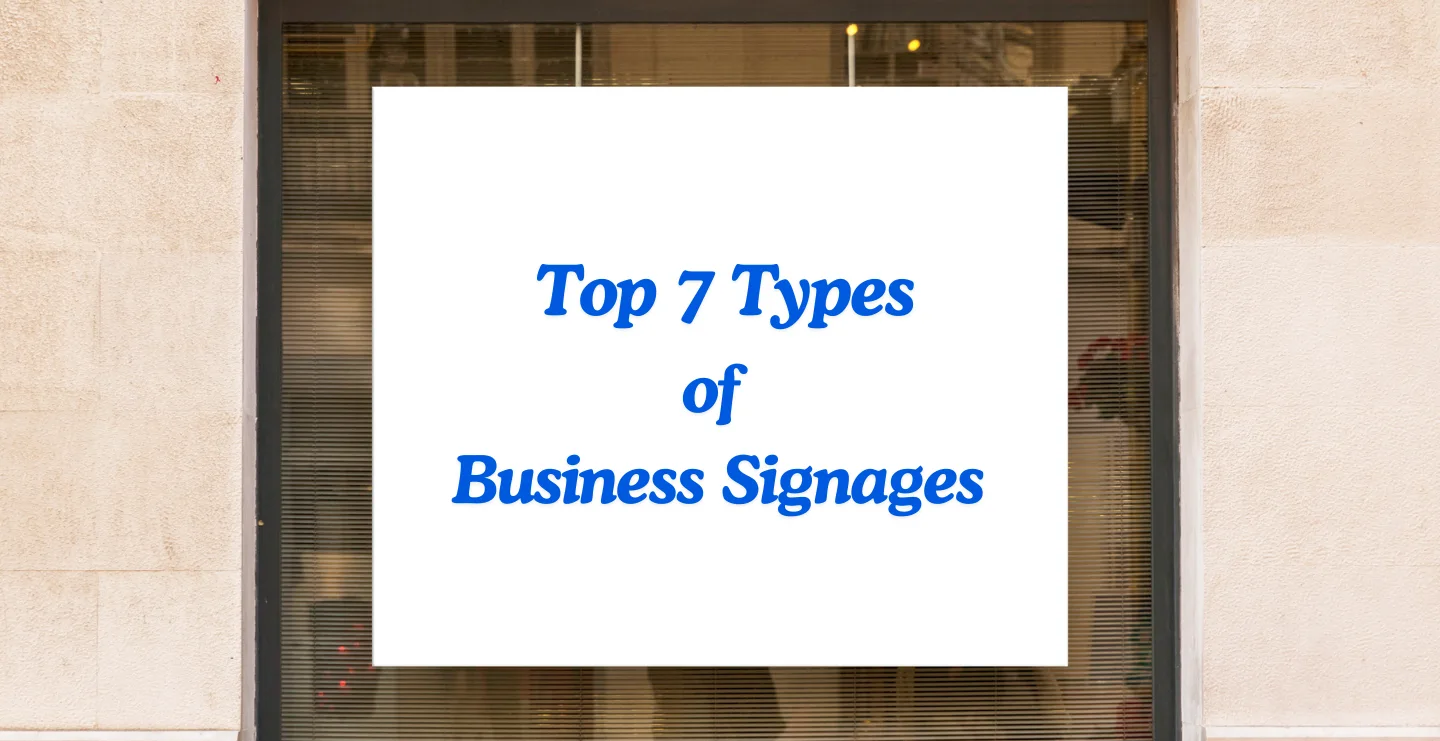 Top 7 Business Signages and Where to Use Them Effectively
