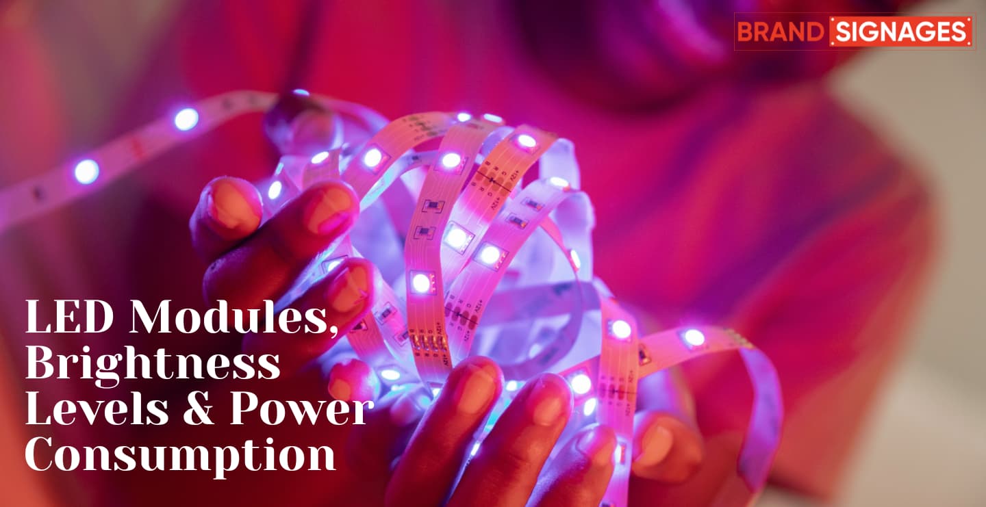 Understanding LED Modules, Brightness Levels & Power Consumption: LED Sign Boards