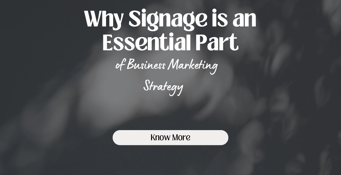 Why Signage is an Essential Part of Business Marketing Strategy